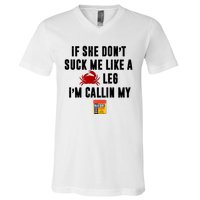 If She Don't Suck Me Like A Crab Leg I'm Calling My Old Bay V-Neck T-Shirt