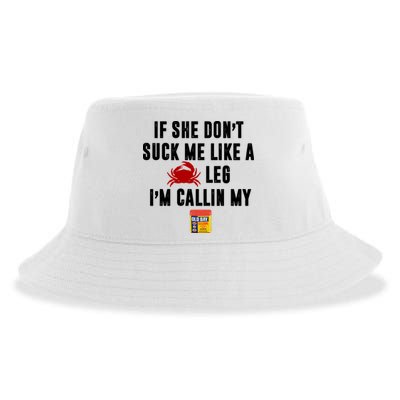 If She Don't Suck Me Like A Crab Leg I'm Calling My Old Bay Sustainable Bucket Hat