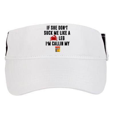 If She Don't Suck Me Like A Crab Leg I'm Calling My Old Bay Adult Drive Performance Visor