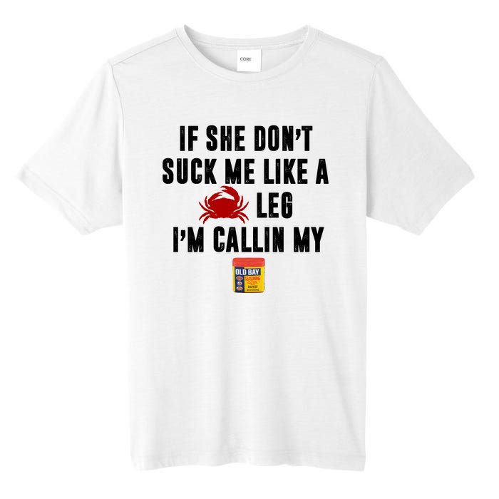 If She Don't Suck Me Like A Crab Leg I'm Calling My Old Bay Tall Fusion ChromaSoft Performance T-Shirt