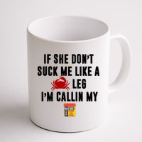If She Don't Suck Me Like A Crab Leg I'm Calling My Old Bay Mug