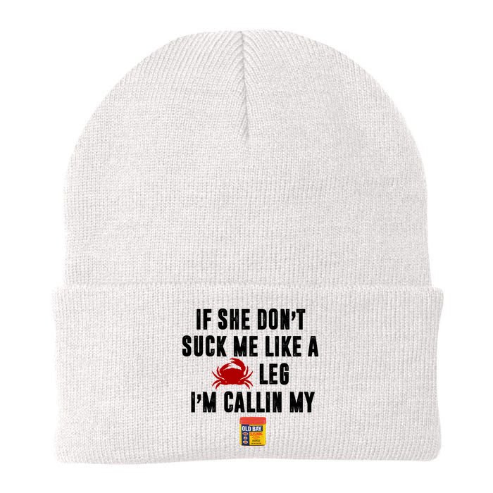 If She Don't Suck Me Like A Crab Leg I'm Calling My Old Bay Beanie