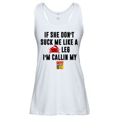 If She Don't Suck Me Like A Crab Leg I'm Calling My Old Bay Ladies Essential Flowy Tank
