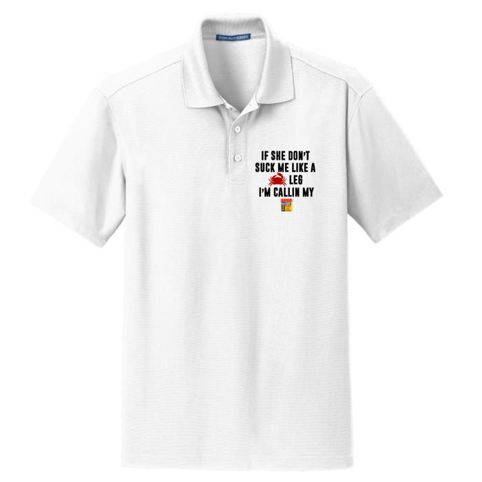 If She Don't Suck Me Like A Crab Leg I'm Calling My Old Bay Dry Zone Grid Polo