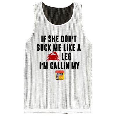 If She Don't Suck Me Like A Crab Leg I'm Calling My Old Bay Mesh Reversible Basketball Jersey Tank