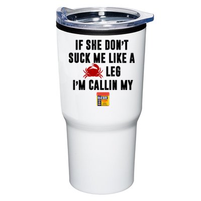 If She Don't Suck Me Like A Crab Leg I'm Calling My Old Bay Tumbler