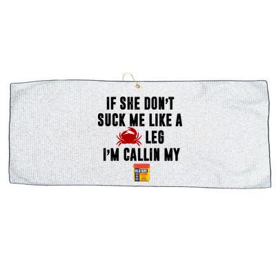 If She Don't Suck Me Like A Crab Leg I'm Calling My Old Bay Large Microfiber Waffle Golf Towel