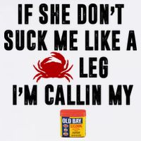 If She Don't Suck Me Like A Crab Leg I'm Calling My Old Bay Premium T-Shirt