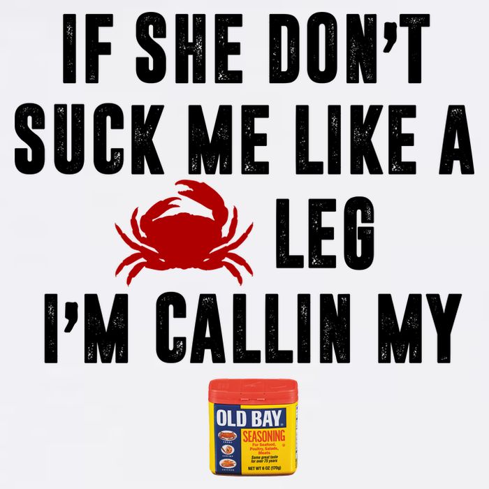 If She Don't Suck Me Like A Crab Leg I'm Calling My Old Bay Premium T-Shirt