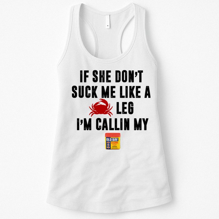 If She Don't Suck Me Like A Crab Leg I'm Calling My Old Bay Womens Tank Top