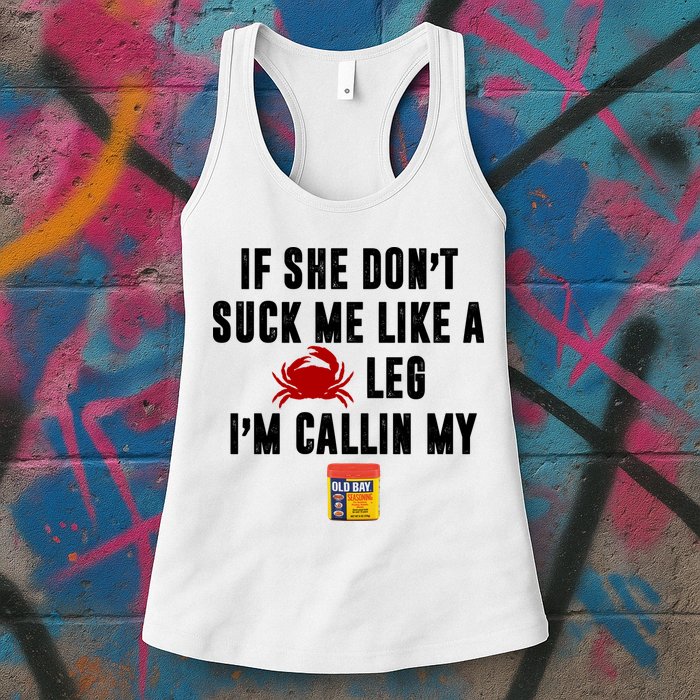 If She Don't Suck Me Like A Crab Leg I'm Calling My Old Bay Womens Tank Top