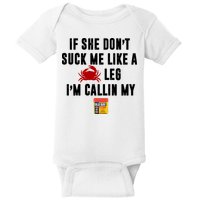 If She Don't Suck Me Like A Crab Leg I'm Calling My Old Bay Baby Bodysuit
