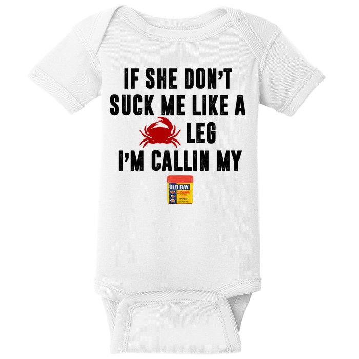 If She Don't Suck Me Like A Crab Leg I'm Calling My Old Bay Baby Bodysuit