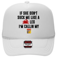If She Don't Suck Me Like A Crab Leg I'm Calling My Old Bay Trucker Hat