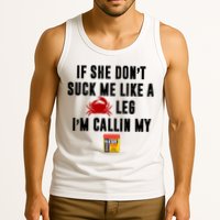 If She Don't Suck Me Like A Crab Leg I'm Calling My Old Bay Tank Top