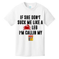 If She Don't Suck Me Like A Crab Leg I'm Calling My Old Bay Kids T-Shirt
