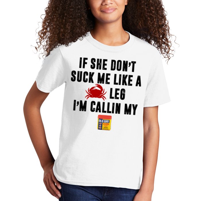 If She Don't Suck Me Like A Crab Leg I'm Calling My Old Bay Kids T-Shirt