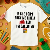 If She Don't Suck Me Like A Crab Leg I'm Calling My Old Bay Kids T-Shirt