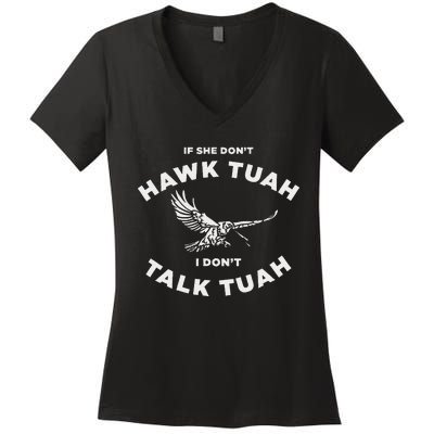 If She DonT Hawk Tuah I DonT Talk Tuah Funny Women's V-Neck T-Shirt