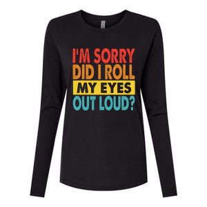 Im Sorry Did I Roll My Eyes Out Loud Funny Quotes Womens Cotton Relaxed Long Sleeve T-Shirt