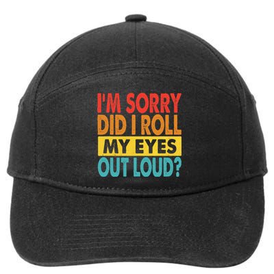 Im Sorry Did I Roll My Eyes Out Loud Funny Quotes 7-Panel Snapback Hat