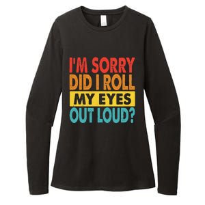 Im Sorry Did I Roll My Eyes Out Loud Funny Quotes Womens CVC Long Sleeve Shirt