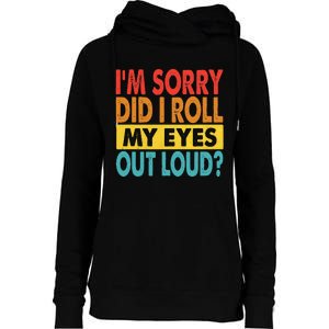 Im Sorry Did I Roll My Eyes Out Loud Funny Quotes Womens Funnel Neck Pullover Hood