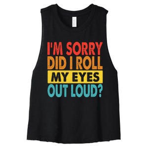 Im Sorry Did I Roll My Eyes Out Loud Funny Quotes Women's Racerback Cropped Tank