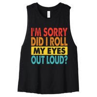 Im Sorry Did I Roll My Eyes Out Loud Funny Quotes Women's Racerback Cropped Tank