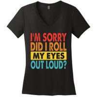 Im Sorry Did I Roll My Eyes Out Loud Funny Quotes Women's V-Neck T-Shirt