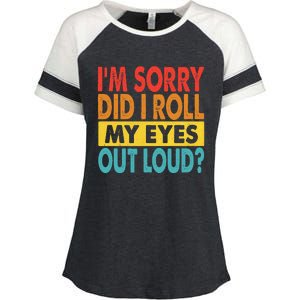 Im Sorry Did I Roll My Eyes Out Loud Funny Quotes Enza Ladies Jersey Colorblock Tee