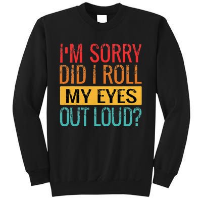 Im Sorry Did I Roll My Eyes Out Loud Funny Sarcastic Retro Sweatshirt