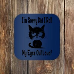 Im Sorry Did I Roll My Eyes Out Loud Funny Black Cat Kitten Coaster