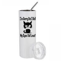 Im Sorry Did I Roll My Eyes Out Loud Funny Black Cat Kitten Stainless Steel Tumbler