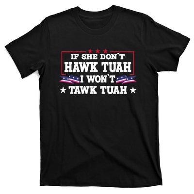 If She DonT Hawk Tush I WonT Tawk Tuah Retro Hawk Tush 24 T-Shirt