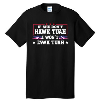 If She DonT Hawk Tush I WonT Tawk Tuah Retro Hawk Tush 24 Tall T-Shirt