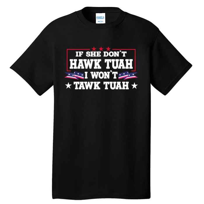 If She DonT Hawk Tush I WonT Tawk Tuah Retro Hawk Tush 24 Tall T-Shirt