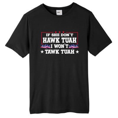 If She DonT Hawk Tush I WonT Tawk Tuah Retro Hawk Tush 24 Tall Fusion ChromaSoft Performance T-Shirt