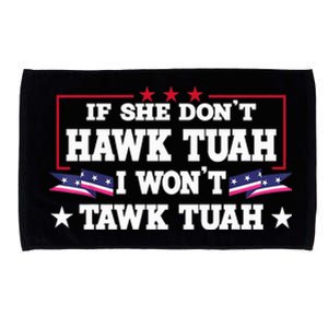 If She DonT Hawk Tush I WonT Tawk Tuah Retro Hawk Tush 24 Microfiber Hand Towel