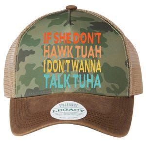 If She Dont Hawk Tuah I Dont Wanna Talk Tuha Hawk Tush Legacy Tie Dye Trucker Hat