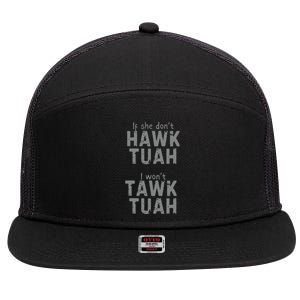 If She Dont Hawk Tush I Wont Tawk Tuah 7 Panel Mesh Trucker Snapback Hat