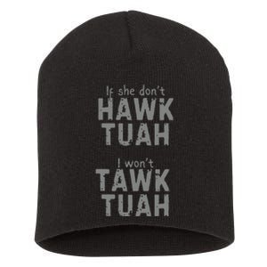 If She Dont Hawk Tush I Wont Tawk Tuah Short Acrylic Beanie