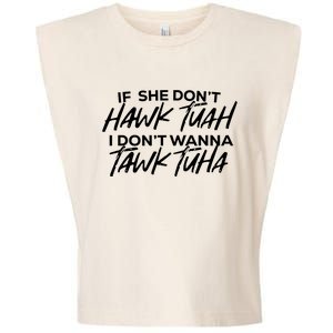 If She Dont Hawk Tuah I Dont Wanna Tawk Tuha Garment-Dyed Women's Muscle Tee