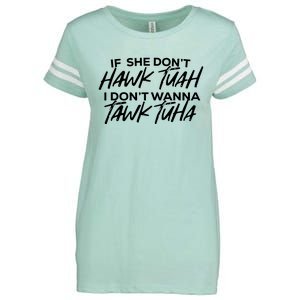 If She Dont Hawk Tuah I Dont Wanna Tawk Tuha Enza Ladies Jersey Football T-Shirt