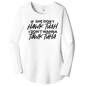 If She Dont Hawk Tuah I Dont Wanna Tawk Tuha Women's Perfect Tri Tunic Long Sleeve Shirt