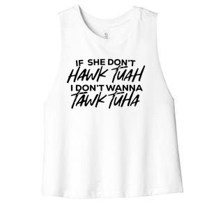 If She Dont Hawk Tuah I Dont Wanna Tawk Tuha Women's Racerback Cropped Tank