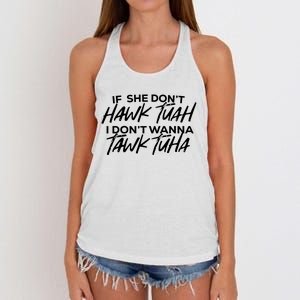 If She Dont Hawk Tuah I Dont Wanna Tawk Tuha Women's Knotted Racerback Tank