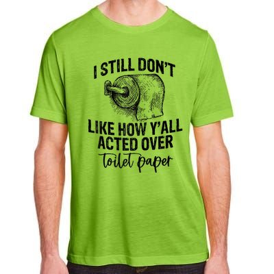 I Still Don't Like How Y'all Acted Over Toilet Paper Funny Raglan Baseball Adult ChromaSoft Performance T-Shirt