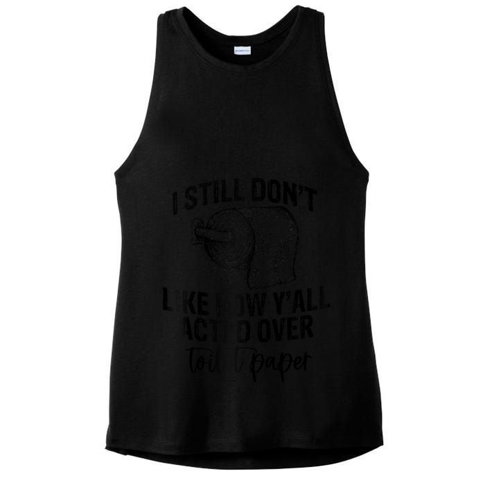 I Still Don't Like How Y'all Acted Over Toilet Paper Funny Raglan Baseball Ladies PosiCharge Tri-Blend Wicking Tank