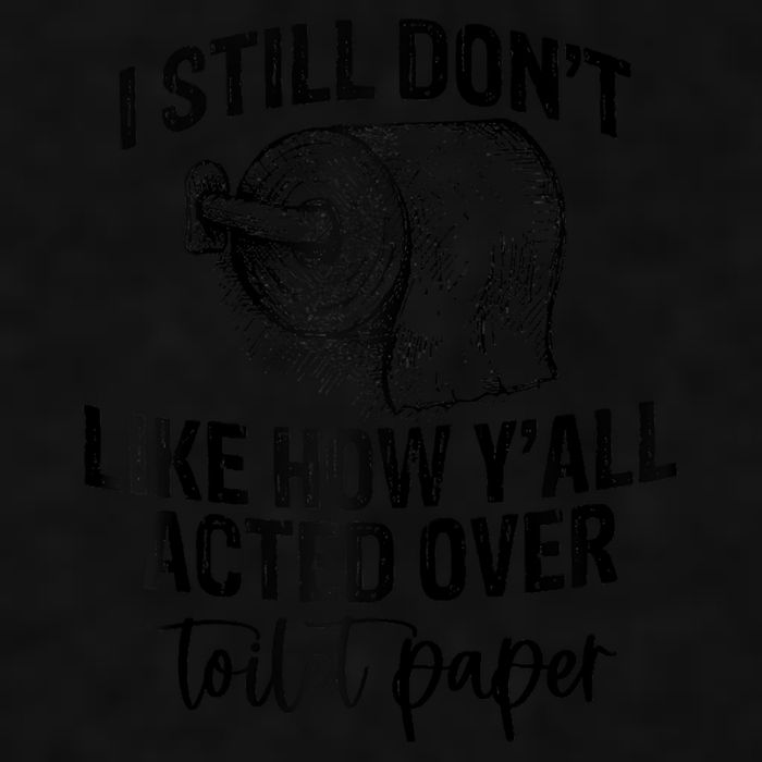 I Still Don't Like How Y'all Acted Over Toilet Paper Funny Raglan Baseball Ladies PosiCharge Tri-Blend Wicking Tank
